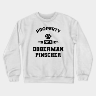 Doberman Pinscher Dog - Property of a doberman pinscher Crewneck Sweatshirt